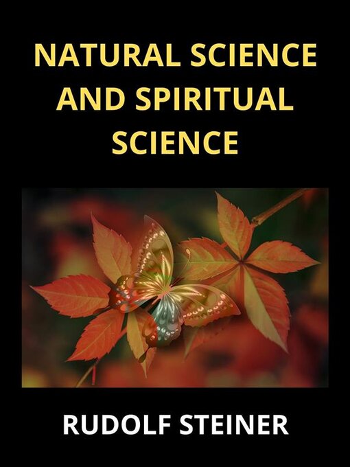 Title details for Natural science and spiritual science (Translated) by Rudolf Steiner - Available
